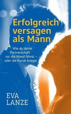 Erfolgreich versagen als Mann 1