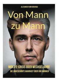 bokomslag Von Mann zu Mann Midlife-Crisis oder Wechseljahre