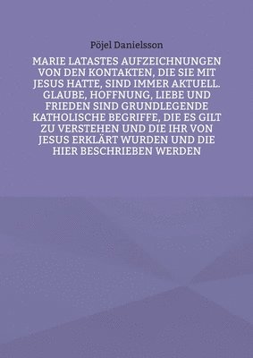 Marie Latastes Aufzeichnungen von den Kontakten, die sie mit Jesus hatte, sind immer aktuell. Glaube, Hoffnung, Liebe und Frieden sind grundlegende katholische Begriffe, die es gilt zu verstehen und die ihr von Jesus erklärt wurden und die hier beschriebe