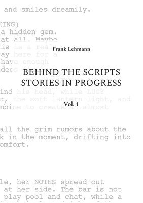 Behind the Scripts Stories in Progress: Vol. 1 1