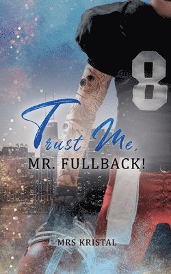 Trust Me, Mr. Fullback! 1