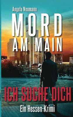 Angela Neumann - Mord am Main - Ich suche dich, Häftad