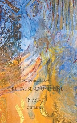 Dorothea J May, Dorothea J. May - Dreitausend und eine Nacht, Häftad