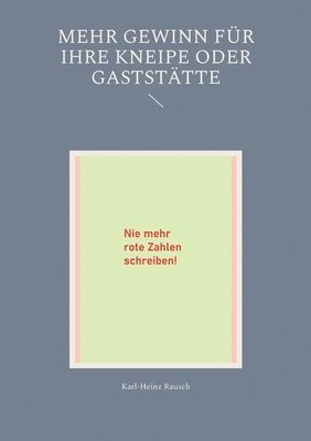 Karl-Heinz Rausch - Mehr Gewinn für Ihre Kneipe oder Gaststätte, Häftad