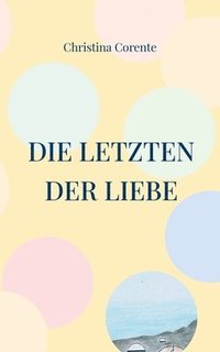 bokomslag Die Letzten der Liebe