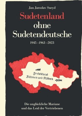 bokomslag Sudetenland ohne Sudetendeutsche 1945-1963-2023