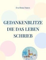 Eva Ilona Dancs - Gedankenblitze die das Leben schrieb, Häftad