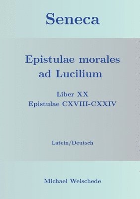 bokomslag Seneca - Epistulae morales ad Lucilium - Liber XX Epistulae CXVIII-CXXIV