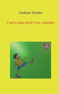 bokomslag Carlos kann doch Tore schießen