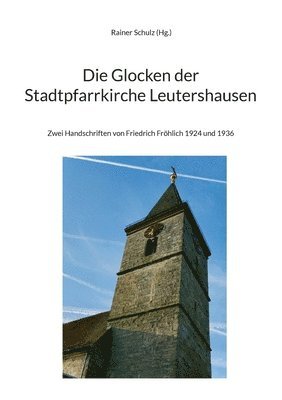 Rainer Schulz - Glocken der Stadtpfarrkirche Leutershausen, Häftad