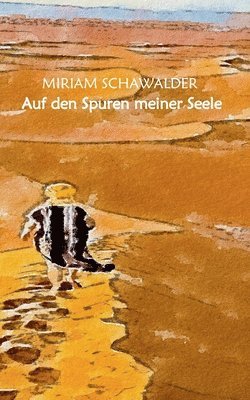 Miriam Schawalder - Auf den Spuren meiner Seele, Häftad