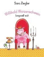 bokomslag Willibald Warzenschwein langweilt sich