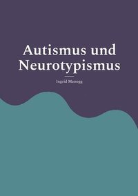 bokomslag Autismus und Neurotypismus: Entstehung, Erleben, Tiefenstruktur