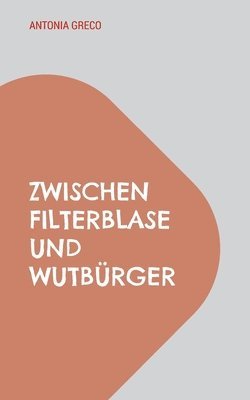 bokomslag Zwischen Filterblase und Wutbürger
