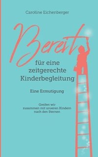 bokomslag Bereit fr eine zeitgerechte Kinderbegleitung