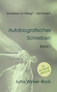 bokomslag Schreiben im Alltag? - Zeit finden!: Schreibratgeber Libelle - Autobiografisches Schreiben