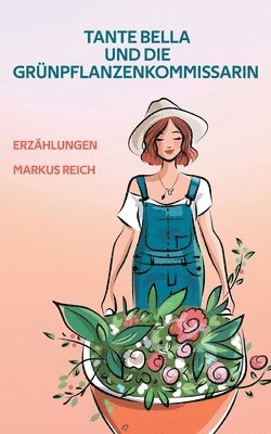 Markus Reich - Tante Bella und die Grünpflanzenkommissarin, Häftad