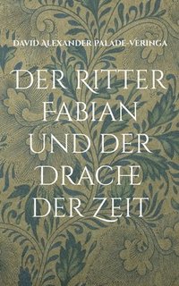 bokomslag Der Ritter Fabian und der Drache der Zeit