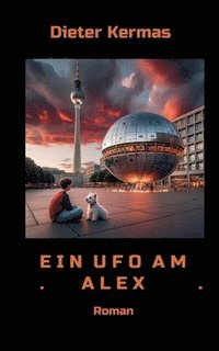 bokomslag Ein UFO am Alex