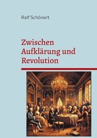 bokomslag Zwischen Aufklärung und Revolution: Die deutschen Lande im Wandel (1770 - 1848)