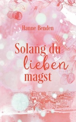 Solang du lieben magst 1