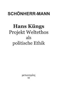 bokomslag Hans Kngs Projekt Weltethos als politische Ethik