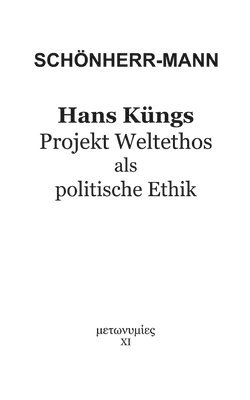 bokomslag Hans Kngs Projekt Weltethos als politische Ethik