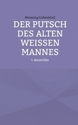 bokomslag Der Putsch des alten weien Mannes