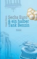 bokomslag Sechs Euro & ein halber Tank Benzin
