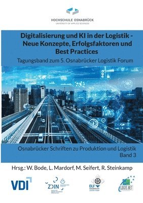 bokomslag Digitalisierung und KI in der Logistik - Neue Konzepte, Erfolgsfaktoren und Best Practices