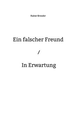 Ein falscher Freund / In Erwartung 1