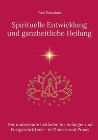 bokomslag Spirituelle Entwicklung und ganzheitliche Heilung