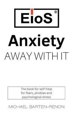 bokomslag Anxiety? Away with it!