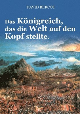 bokomslag Das Knigreich, das die Welt auf den Kopf stellte.