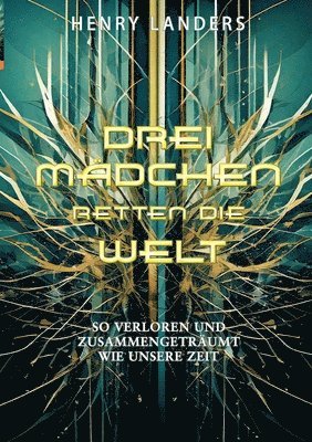 bokomslag Drei Mädchen retten die Welt: Buch 1: Wie es begann (Young Adult Fantasy-Reihe)