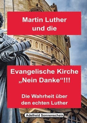 bokomslag Martin Luther und die Evangelische Kirche "Nein danke!!!"