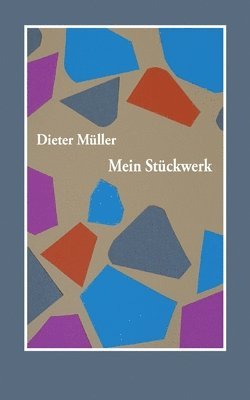 Dieter Müller - Mein Stückwerk, Häftad