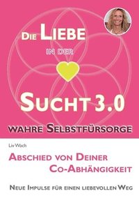 bokomslag Die Liebe in der Sucht 3.0