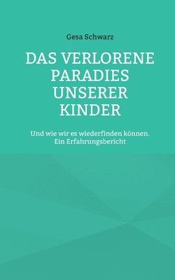 bokomslag Das verlorene Paradies unserer Kinder