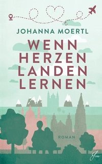 bokomslag Wenn Herzen landen lernen: Ein berührender Wien-Liebesroman