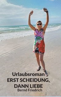 bokomslag Urlaubsroman Erst Scheidung, dann Liebe