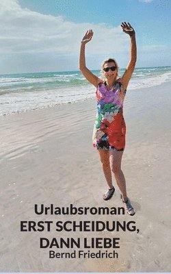 bokomslag Urlaubsroman Erst Scheidung, dann Liebe