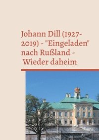 bokomslag Johann Dill (1927-2019) - &quot;Eingeladen&quot; nach Ruland - Wieder daheim