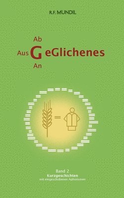 Geglichenes: Band 2 Kurzgeschichten mit eingeschobenen Aphorismen 1