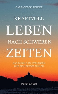 Peter Zaiser - Kraftvoll leben nach schweren Zeiten, Häftad