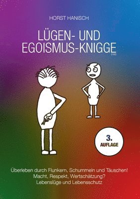 bokomslag Lügen- und Egoismus-Knigge 2100: Überleben durch Flunkern, Schummeln und Täuschen! Macht, Respekt, Wertschätzung? Lebenslüge und Lebensschutz