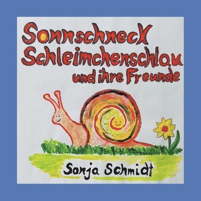 Sonnschneck Schleimchenschlau und ihre Freunde 1