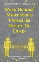 Veronika Bellone, Thomas Matla - When Gunnar Martinson's Franchise Robots Go Crazy, Häftad