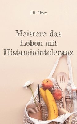 bokomslag Meistere das Leben mit Histaminintoleranz