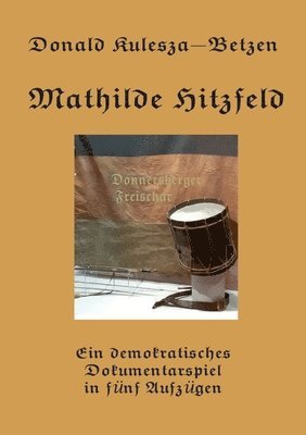 Mathilde Hitzfeld: Ein demokratisches Dokumentarspiel in fünf Aufzügen 1